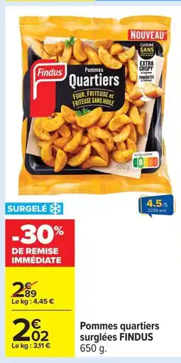Carrefour FINDUS Pommes quartiers surglées offre