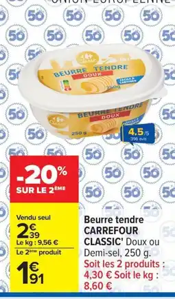 Carrefour CARREFOUR CLASSIC Beurre tendre offre