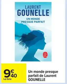 Carrefour GOUNELLE Un monde presque parfait de Laurent offre