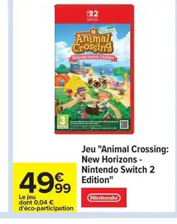 Carrefour NINTENDO Jeu Animal Crossing: New Horizons - Nintendo Switch 2 Edition offre