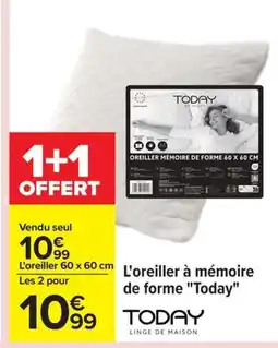 Carrefour TODAY L'oreiller à mémoire de forme offre