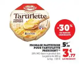 Hyper U PRESIDENT Fromage pasteurise pour tartiflette offre