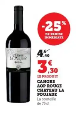 Hyper U CHATEAU LA POUJADE Cahors aop rouge offre