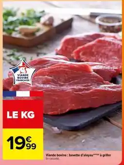 Carrefour Viande bovine : bavette d'aloyau*** à griller offre