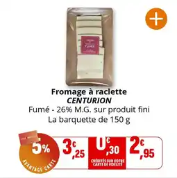 Coccimarket Fromage à raclette centurion offre