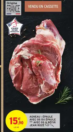 Intermarché Hyper Jean rozé agneau épaule avec os ou épaule avec os à rôtir offre
