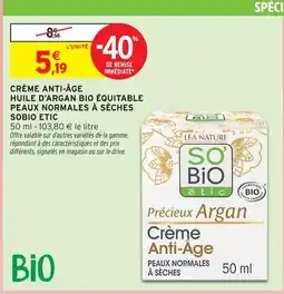 Intermarché Hyper So'bio étic crème anti-âge huile d'argan bio équitable peaux normales à sèches offre