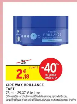 Intermarché Hyper Taft cire wax brillance offre