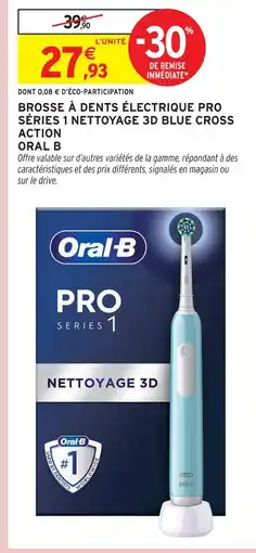 Intermarché Hyper Oral b brosse à dents électrique pro series 1 nettoyage 3d blue cross action offre