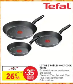 Intermarché Hyper Tefal lot de 3 poêles only cook offre