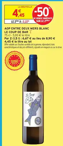 Intermarché Hyper Le coup de bar aop entre deux mers blanc offre