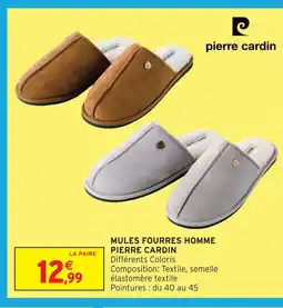 Intermarché Hyper Pierre cardin mules fourrées homme offre