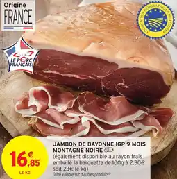 Intermarché Montagne noire jambon de bayonne igp 9 mois offre
