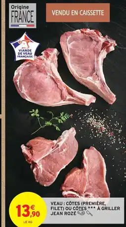 Intermarché Jean rozé veau : côtes (première, filet) ou côtes à griller offre