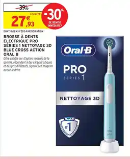 Intermarché Oral b brosse à dents électrique pro series 1 nettoyage 3d blue cross action offre