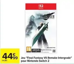 Carrefour Switch - jeu final fantasy vii remake intergrade pour nintendo 2 offre