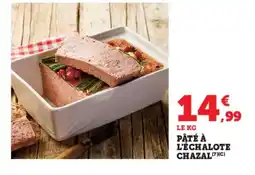 Hyper U Pâté à l'échalote chazal offre