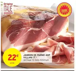 Intermarché Hyper Jambon de parme aop villani offre