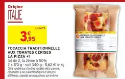 Intermarché Hyper Focaccia traditionnelle aux tomates cerises la pizza +1 offre