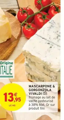 Intermarché Hyper VIVALDI Mascarpone & gorgonzola offre
