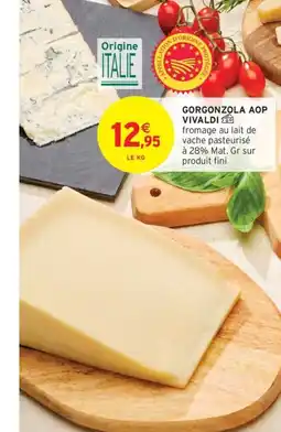 Intermarché Hyper VIVALDI Gorgonzola aop offre