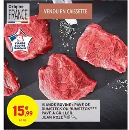 Intermarché Hyper JEAN ROZÉ Viande bovine : pavé de rumsteck ou rumsteck pavé à griller offre