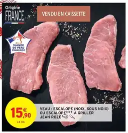 Intermarché Hyper JEAN ROZÉ Veau : escalope (noix, sous noix) ou escalope à griller offre