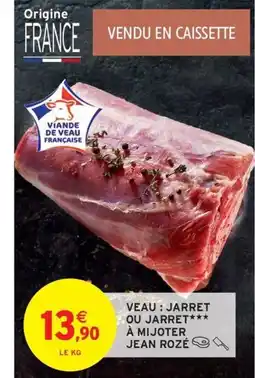 Intermarché Hyper JEAN ROZÉ Veau jarret ou jarret⭑ à mijoter offre