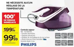 Carrefour PHILIPS Centrale vapeur offre