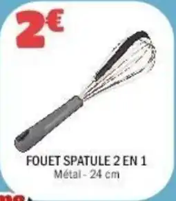 La Foir'Fouille Fouet spatule 2 en 1 offre