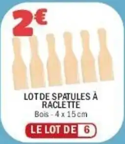 La Foir'Fouille Lotde spatules à raclette offre