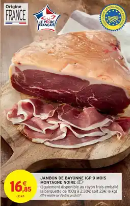 Intermarché Contact Jambon de bayonne igp 9 mois montagne noire offre