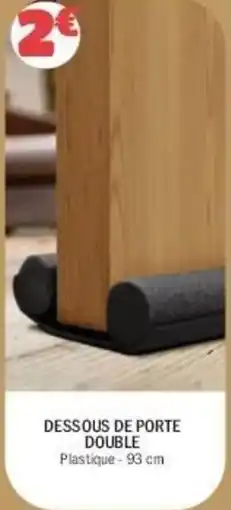 La Foir'Fouille Dessous de porte double offre