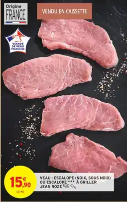 Intermarché Contact Veau: escalope noix sous noix ou escalope à griller jean rozé offre