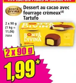 Norma BONTA DIVINA Dessert au cacao avec fourrage crémeux Tartufo offre
