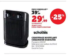 Hyper U SCHOLTES Chauffage soufflant ceramique offre