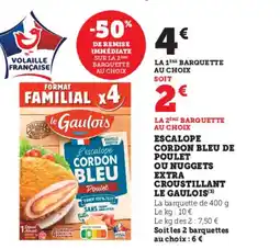 Super U LE GAULOIS Escalope cordon bleu de poulet ou nuggets extra croustillant offre