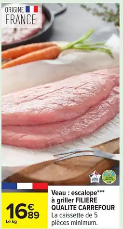 Carrefour FILIERE QUALITE CARREFOUR Veau: escalope à griller offre