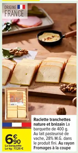 Carrefour Raclette tranchettes nature et brézain offre