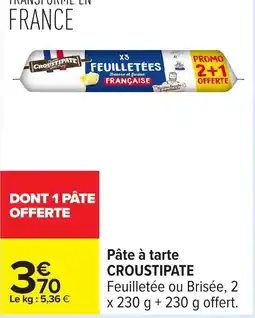 Carrefour CROUSTIPATE Pâte à tarte offre