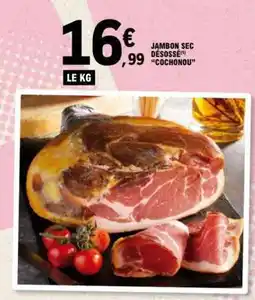 E.Leclerc JAMBON SEC DÉSOSSÉ COCHONOU offre