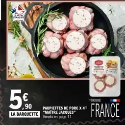 E.Leclerc PAUPIETTES DE PORC X 4 MAÎTRE JACQUES offre