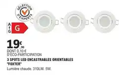 E.Leclerc 3 SPOTS LED ENCASTRABLES ORIENTABLES FOXTER offre