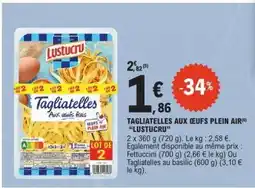 E.Leclerc TAGLIATELLES AUX ŒUFS PLEIN AIR “LUSTUCRU” offre