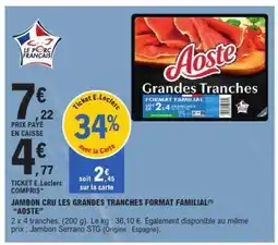 E.Leclerc JAMBON CRU LES GRANDES TRANCHES FORMAT FAMILIAL 'AOSTE' offre