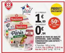E.Leclerc JAMBON DE PARIS DE QUALITÉ SUPÉRIEURE, SANS COUENNE, CONSERVATION SANS NITRITE 'TRADILÈGE' offre