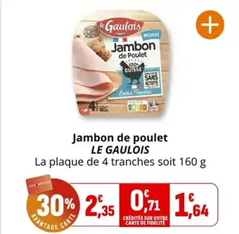 Coccinelle Supermarché LE GAULOIS Jambon de poulet offre