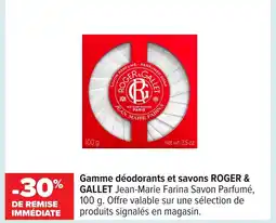 Carrefour ROGER & GALLET Gamme déodorants et savons offre