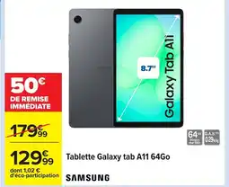 Carrefour SAMSUNG Tablette Galaxy tab A11 64Go offre
