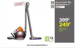 Carrefour DYSON Cinétic Big Ball Multifloor 2 offre
